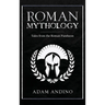 Roman Mythology: Tales From the Roman Pantheon