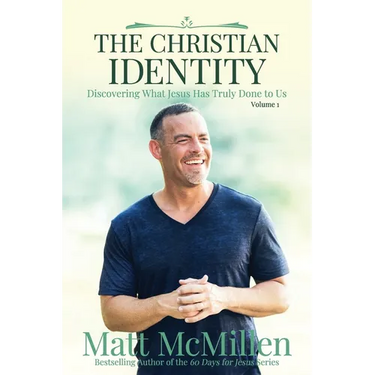 The Christian Identity, Volume 1: Discovering What Jesus Has Truly Done to Us