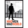 Mad Men, Mad World: Sex, Politics, Style, and the 1960s