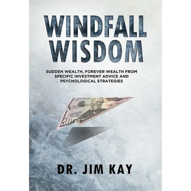 Windfall Wisdom: Sudden Wealth, Forever Wealth from specific investment advice and psychological strategies