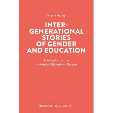 Intergenerational Stories of Gender and Education: Identity Formation in Austria's Educational System