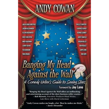Banging My Head Against the Wall: A Comedy Writer's Guide to Seeing Stars