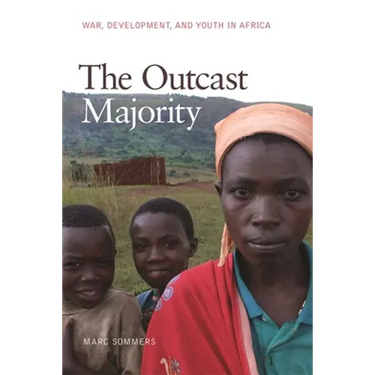 The Outcast Majority: War, Development, and Youth in Africa