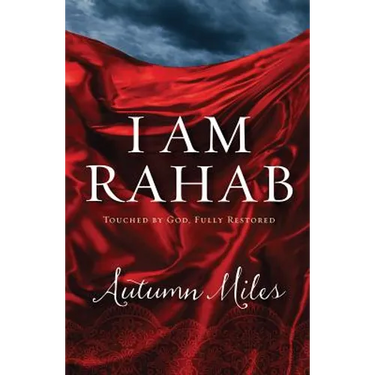 I Am Rahab: Touched by God, Fully Restored