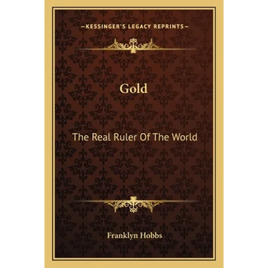 Gold: The Real Ruler Of The World