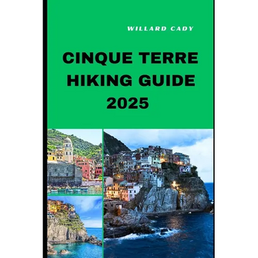 Cinque Terre Hiking Guide 2025: Hiking Cinque Terre Like a Pro: Top Trails and Insider Tips for 2025
