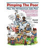 Pimping The Poor Full Color Hard Cover: Plus, The All American Jobs Plan