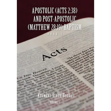 Apostolic (Acts 2: 38) AND POST-APOSTOLIC (MATTHEW 28:19) BAPTISM Volume 1