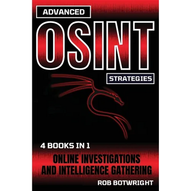Advanced OSINT Strategies: Online Investigations And Intelligence Gathering