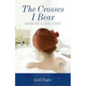 The Crosses I Bear: Based on a True Story