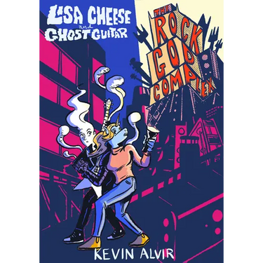 Lisa Cheese and Ghost Guitar (Book 2): The Rock God Complex
