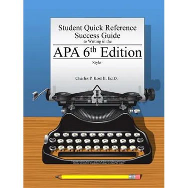Student Quick Reference Success Guide to Writing in the APA 6th Edition Style