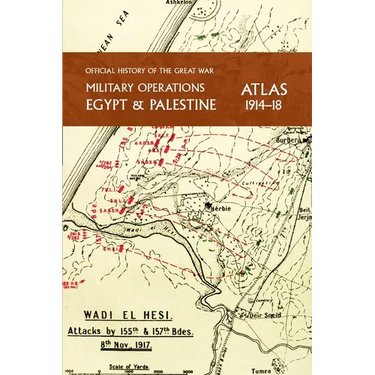 Military Operations Egypt & Palestine 1914-18 Atlas: Official History of the Great War