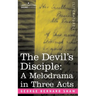 The Devil's Disciple: A Melodrama in Three Acts