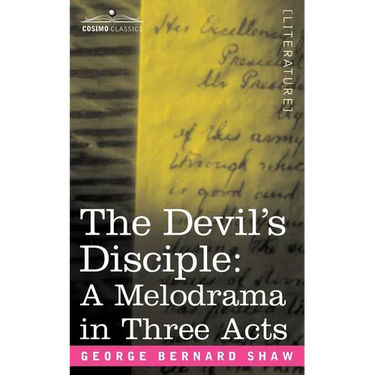 The Devil's Disciple: A Melodrama in Three Acts