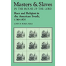 Masters and Slaves in the House of the Lord: Race and Religion in the American South, 1740-1870