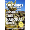 150 Things to See, Do & Love: Joshua Tree National Park