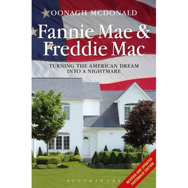 Fannie Mae and Freddie Mac: Turning the American Dream Into a Nightmare