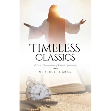 Timeless Classics: A Poetic Compendium of Catholic Spirituality