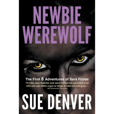 Newbie Werewolf: The First 8 Adventures of Sara Flores