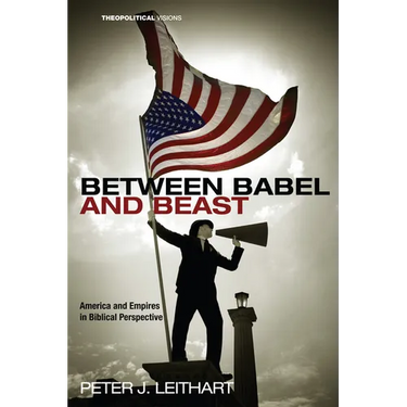 Between Babel and Beast: America and Empires in Biblical Perspective