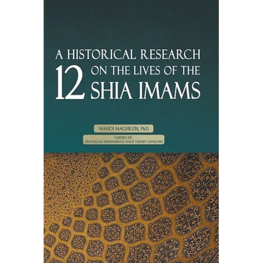 A Historical Research on the Lives of the 12 Shia Imams