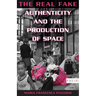 The Real Fake: Authenticity and the Production of Space