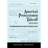 America's Protectionist Takeoff 1815-1914