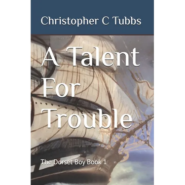 A Talent For Trouble: The Dorset Boy Book 1