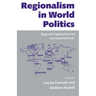 Regionalism in World Politics: Regional Organization and International Order