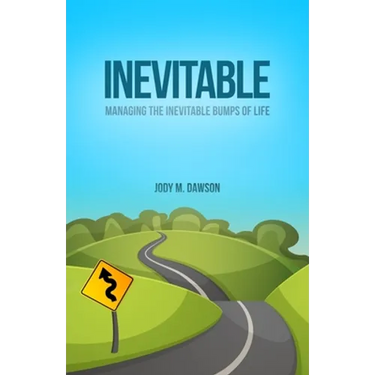 Inevitable: Managing the Inevitable Bumps of Life