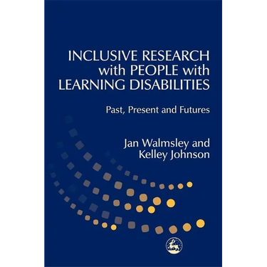 Inclusive Research with People with Learning Disabilities: Past, Present and Futures
