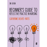 Beginner's Guide to Reflective Practice in Nursing (Second Edition)