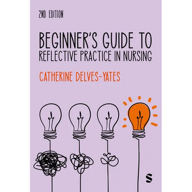 Beginner's Guide to Reflective Practice in Nursing (Second Edition)