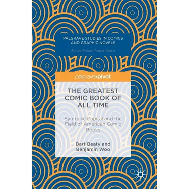 The Greatest Comic Book of All Time: Symbolic Capital and the Field of American Comic Books