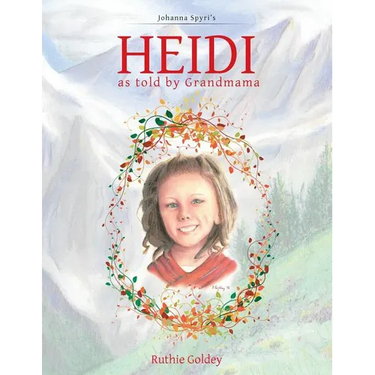 HEIDI as told by Grandmama: Johanna Spyri's