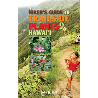 Hiker's Guide to Trailside Plants in Hawaii