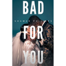 Bad For You