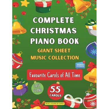 Complete Christmas Piano Book Giant Sheet Music Collection: 55 Carols Easy Sheet Music for Beginner Pianists Favourite Carols of All Time Video Tutori