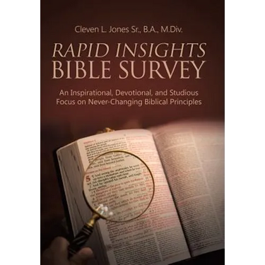 Rapid Insights Bible Survey: An Inspirational, Devotional, and Studious Focus on Never-Changing Biblical Principles