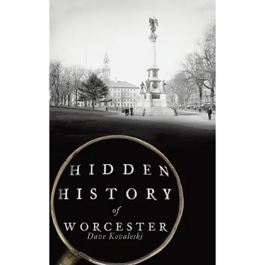 Hidden History of Worcester