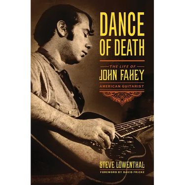 Dance of Death: The Life of John Fahey, American Guitarist