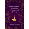 Baron Trump's Marvellous Underground Journey