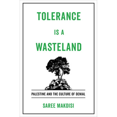 Tolerance Is a Wasteland: Palestine and the Culture of Denial
