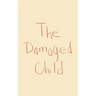 The Damaged Child