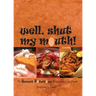 Well, Shut My Mouth!: The Sweet Potatoes Restaurant Cookbook