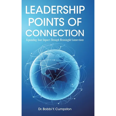 Leadership Points Of Connection: Expanding Your Impact Through Meaningful Connections