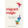 Migrant Magic: Transform Your Difference Into Your Superpower for Career Success