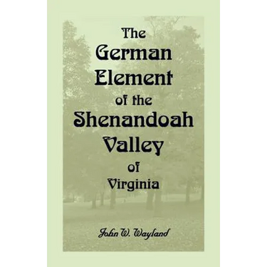 The German Element Of The Shenandoah Valley of Virginia
