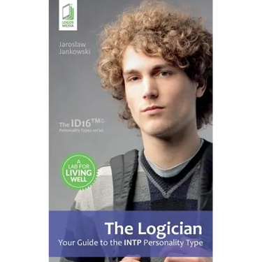 The Logician: Your Guide to the INTP Personality Type